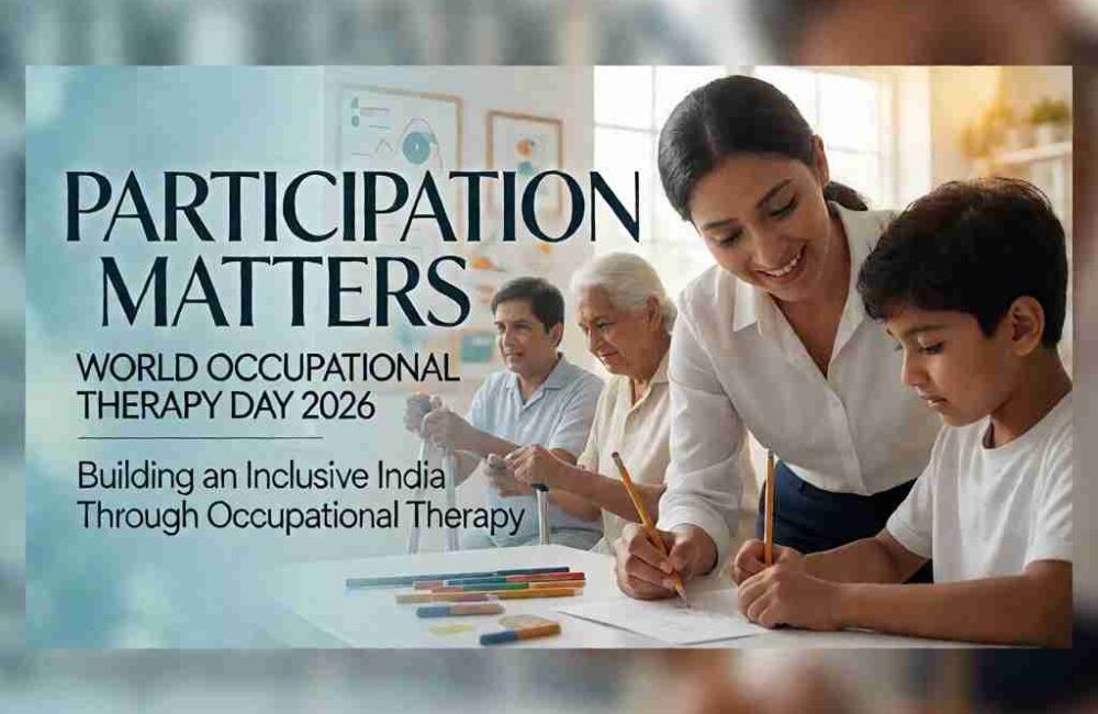 World Occupational Therapy Day 2026 Participation Matters — Why Occupational Therapy Is Essential for Inclusive Healthcare in India